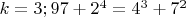 $k=3;97+2^4=4^3+7^2$