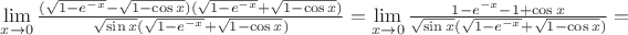 $\lim \limits _{x\to 0} \frac {(\sqrt {1-e^{-x}} - \sqrt {1-\cos x}) (\sqrt {1-e^{-x}} + \sqrt {1-\cos x})} {\sqrt {\sin x}(\sqrt {1-e^{-x}} + \sqrt {1-\cos x})}=\lim \limits _{x\to 0} \frac {1-e^{-x} - 1+\cos x} {\sqrt {\sin x}(\sqrt {1-e^{-x}} + \sqrt {1-\cos x})}=$