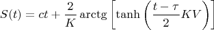 $$S(t) = ct + \frac{2}{K}\arctg \left [ \tanh \left (\frac{t-\tau}{2}KV \right ) \right ]$$