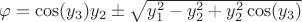 $\varphi = \cos (y_3) y_2 \pm \sqrt{y_1^2-y_2^2+y_2^2 \cos (y_3)}$