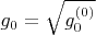 $g_0=\sqrt{g^{(0)}_0}$