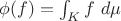 \phi (f)=\int_{K} f\ d\mu