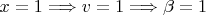 $x=1 \Longrightarrow v=1 \Longrightarrow \beta=1  $