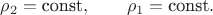 $\rho_2=\text{const}, \qquad \rho_1=\text{const}.$