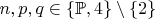 $n,p,q\in\{\mathbb P,4\}\setminus \{ 2\}$