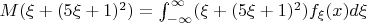 $M(\xi+(5\xi+1)^{2})=\int_{-\infty }^{\infty }(\xi+(5\xi+1)^{2}) f_{\xi}(x) d\xi$