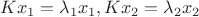 $Kx_1=\lambda_1 x_1,Kx_2=\lambda_2 x_2$