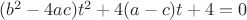 $(b^2-4ac)t^2+4(a-c)t+4=0$