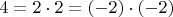 $4=2 \cdot 2= (-2) \cdot (-2)$