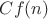 $Cf(n)$