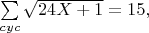 $\sum\limits_{cyc}\sqrt{24X+1}=15,$
