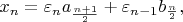 $x_n = \varepsilon_na_{\frac{n+1}{2}}+\varepsilon_{n-1}b_\frac{n}{2},$
