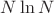 $N \ln N $