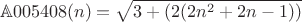 $$ \mathbb{A}005408(n) = \sqrt{3+(2(2n^2+2n-1)) }$$