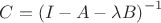 $C = \left ( I - A - \lambda B \right )^{-1}$