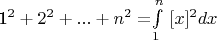 1^2+2^2+...+n^2=$\int\limits_{1}^{n}\ [x]^2dx
