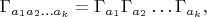 $$
\Gamma_{a_{1}a_{2}\dots a_{k}}=\Gamma_{a_{1}}\Gamma_{a_{2}}\dots\Gamma_{a_{k}},
$$