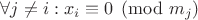 $\forall j \ne i: x_i \equiv 0 \pmod{m_j}$