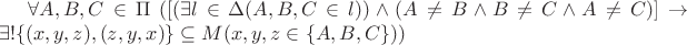 $\forall A, B, C \in \Pi \ ([(\exists l \in \Delta (A, B, C \in l)) \wedge (A \neq B \wedge B \neq C \wedge A \neq C)] \to \exists ! \lbrace (x, y, z), (z, y, x) \rbrace \subseteq M (x, y, z \in \lbrace A, B, C \rbrace) )$