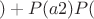 $$) + P(a2)P($$ $$) + P(a2)P($$