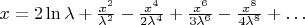 $x=2\ln\lambda+\frac {x^2}{\lambda^2}-\frac {x^4}{2\lambda^4}+\frac {x^6}{3\lambda^6}-\frac {x^8}{4\lambda^8}+\dots$