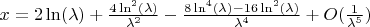 $x = 2\ln(\lambda) + \frac{4\ln^2(\lambda)}{\lambda^2} - \frac{8\ln^4(\lambda) - 16\ln^2(\lambda)}{\lambda^4} + O(\frac{1}{\lambda^5})$