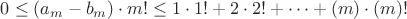 $0\le(a_m-b_m)\cdot m!\le1\cdot1!+2\cdot2!+\cdots+(m)\cdot(m)!$