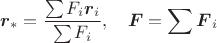 $$\boldsymbol r_*=\frac{\sum F_i\boldsymbol r_i}{\sum F_i},\quad \boldsymbol F=\sum \boldsymbol F_i$$