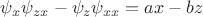 ${\psi}_{x}{\psi}_{zx}-{\psi}_{z}{\psi}_{xx}=ax-bz$