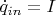 $\dot{q}_{in}=I$