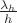$\frac {\lambda _h} {h}$