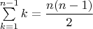 $\sum\limits_{k=1}^{n-1} k=\dfrac{n(n-1)}{2}$