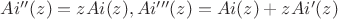 $Ai''(z)=zAi(z), Ai'''(z)=Ai(z)+zAi'(z)$