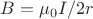 $ B= \mu_0 I/2r $