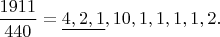 $\dfrac{1911}{440}=\underline{4,2,1},10,1,1,1,1,2.$