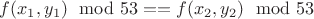 $f(x_1,y_1) \mod 53 == f(x_2,y_2) \mod 53$