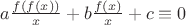 $a\frac{f(f(x))}{x}+b\frac{f(x)}{x}+c\equiv 0$