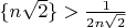$\{n\sqrt2\}>\frac{1}{2n\sqrt 2}$