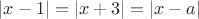 $|x-1|=|x+3|=|x-a|$