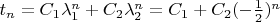 $\[{t_n} = {C_1}\lambda _1^n + {C_2}\lambda _2^n = {C_1} + {C_2}{( - \frac{1}{2})^n}\]$