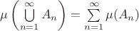 $\mu\left(\bigcup\limits_{n=1}^{\infty}A_n\right)=\sum\limits_{n=1}^{\infty}\mu (A_n)$