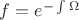 $f=e^{-\int\Omega}$