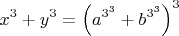 $$x^3+y^3=\left(a^{3^3 }+b^{3^3 }\right)^3$$