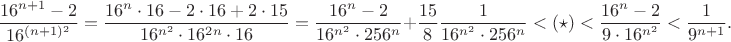 $$
\dfrac{16^{n+1} - 2}{16^{(n+1)^2}} = \dfrac{16^n \cdot 16 - 2\cdot 16 + 2 \cdot 15}{16^{n^2} \cdot 16^{2n} \cdot 16} = \dfrac{16^n - 2}{16^{n^2} \cdot 256^n} + \dfrac{15}{8} \dfrac{1}{16^{n^2} \cdot 256^n} < (\star) < \dfrac{16^n - 2}{9 \cdot 16^{n^2}} < \dfrac{1}{9^{n + 1}}.
$$