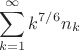 $$\sum_{k=1}^{\infty}k^{7/6}n_k$$