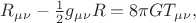 $R_{\mu\nu}-\tfrac{1}{2}g_{\mu\nu}R=8\pi G T_{\mu\nu},$