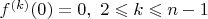 $f^{(k)}(0)=0,\ 2\leqslant k\leqslant n-1$