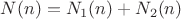 $N(n) = N_1(n) + N_2(n)$