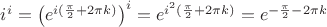 $i^i=\left(e^{i(\frac\pi2+2\pi k)}\right)^i=e^{i^2(\frac\pi2+2\pi k)}=e^{-\frac\pi2-2\pi k}$