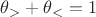 $\theta_> +\theta_< =1$